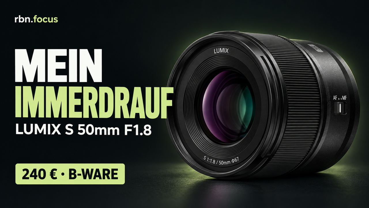 Mein Immerdrauf: Panasonic LUMIX S 50 mm f/1,8
